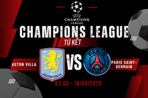 Nhận định cuộc chiến Aston Villa vs Paris Saint-Germain lúc 02:00 ngày 16/04